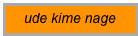 ude kime nage