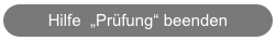 Hilfe  „Prüfung“ beenden