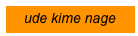 ude kime nage