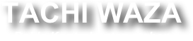 TACHI WAZA
Beide Kontrahenten stehen