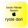 
beide Hände fassen

ryote dori 